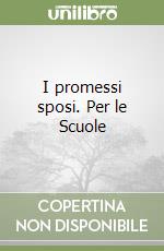 I promessi sposi. Per le Scuole libro