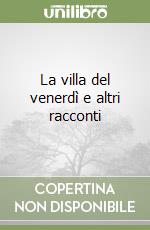 La villa del venerdì e altri racconti