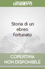 Storia di un ebreo fortunato