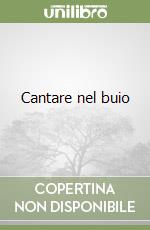 Cantare nel buio libro