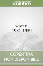 Opere 1931-1939
