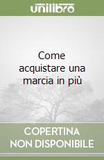 Come acquistare una marcia in più libro