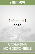 Inferno sul golfo