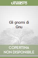 Gli gnomi di Gnu libro