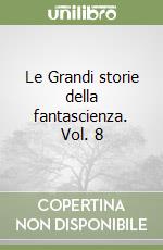 Le Grandi storie della fantascienza. Vol. 8 libro