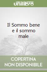 Il Sommo bene e il sommo male libro