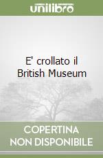 E' crollato il British Museum libro