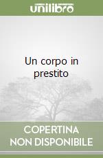 Un corpo in prestito