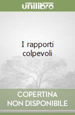 I rapporti colpevoli libro