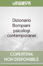 Dizionario Bompiani psicologi contemporanei libro