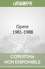 Opere 1981-1988