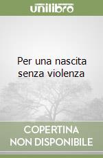 Per una nascita senza violenza libro