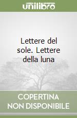 Lettere del sole. Lettere della luna