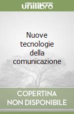 Nuove tecnologie della comunicazione libro