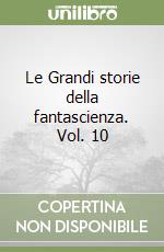 Le Grandi storie della fantascienza. Vol. 10 libro