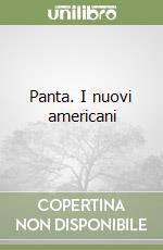Panta. I nuovi americani libro