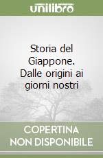 Storia del Giappone. Dalle origini ai giorni nostri libro