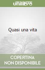 Quasi una vita libro