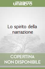 Lo spirito della narrazione libro