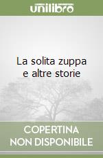 La solita zuppa e altre storie libro