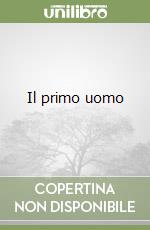 Il primo uomo libro
