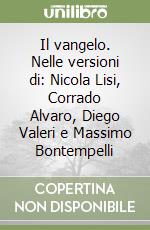 Il vangelo. Nelle versioni di: Nicola Lisi, Corrado Alvaro, Diego Valeri e Massimo Bontempelli libro