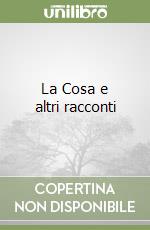 La Cosa e altri racconti