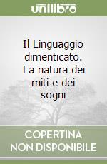 Il Linguaggio dimenticato. La natura dei miti e dei sogni libro