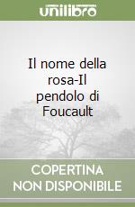 Il nome della rosa-Il pendolo di Foucault libro