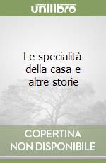 Le specialità della casa e altre storie libro