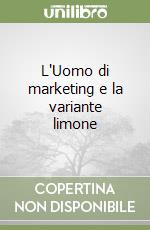 L'Uomo di marketing e la variante limone libro