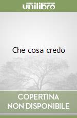 Che cosa credo libro