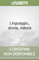 Linguaggio, storia, natura libro