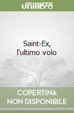 Saint-Ex, l'ultimo volo libro