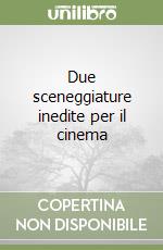 Due sceneggiature inedite per il cinema libro