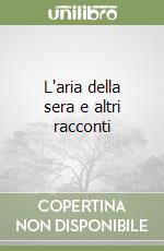 L'aria della sera e altri racconti libro