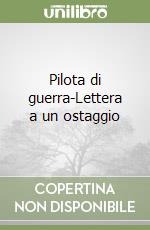 Pilota di guerra-Lettera a un ostaggio libro