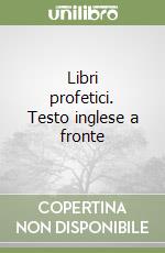 Libri profetici. Testo inglese a fronte libro