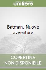 Batman. Nuove avventure libro