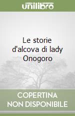 Le storie d'alcova di lady Onogoro