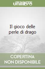 Il gioco delle perle di drago libro