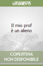 Il mio prof è un alieno libro