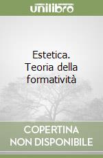 Estetica. Teoria della formatività libro