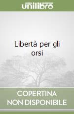 Libertà per gli orsi libro