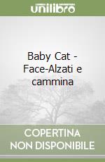 Baby Cat - Face-Alzati e cammina libro