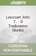 Lescroart John T. - Il Tredicesimo Giurato libro