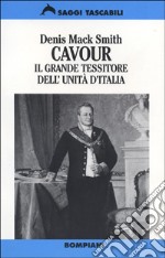 Cavour. Il grande tessitore dell'unita' d'Italia libro