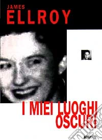 I miei luoghi oscuri libro