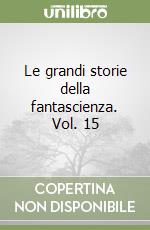 Le grandi storie della fantascienza. Vol. 15 libro