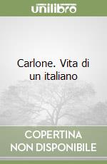 Carlone. Vita di un italiano libro